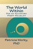 The World Within: How our microbiome shapes who we are