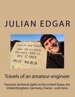 Travels of an amateur engineer: Fantastic technical sights in the United States, the United Kingdom, Germany, France - and more.