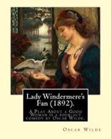 Lady Windermere's Fan (1892). By