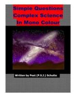 Simple Questions Complex Science in Mono Colour