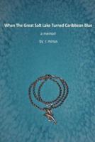 When the Great Salt Lake Turned Caribbean Blue