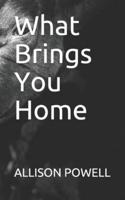 What Brings You Home