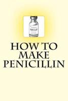 How to Make Penicillin