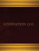 Reservation Log (Log Book, Journal - 125 Pgs, 8.5 X 11 Inches)
