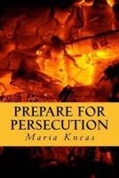 Prepare for Persecution