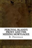 Percival Bland's Proxy and the Missing Mortgagee