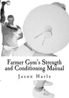 Farmer Gym's Strength and Conditioning Manual