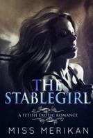 The Stablegirl (A Fetish Pony Play Erotic Romance)