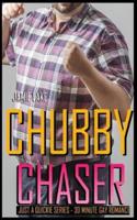 Chubby Chaser