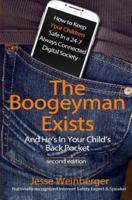 The Boogeyman Exists; And He's In Your Child's Back Pocket (2Nd Edition)