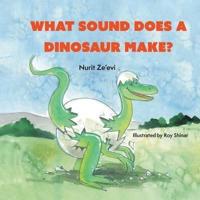What Sound Does A Dinosaur Make ?