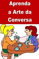 Aprenda a Arte Da Conversa