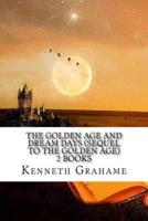 The Golden Age And Dream Days (Sequel to the Golden Age) 2 Books