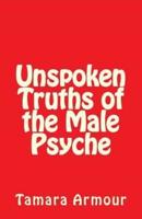 Unspoken Truths of the Male Psyche