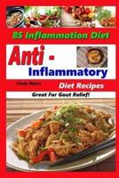 Anti Inflammatory Diet Recipes - 85 Inflammation Diet Recipes - Great For Gout Relief!