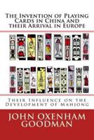The Invention of Playing Cards in China and Their Arrival in Europe