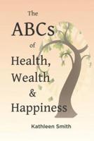 The ABC's of Health, Wealth and Happiness