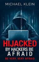 Hijacked by Hackers Be Afraid