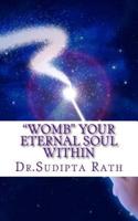Womb Your Eternal Soul Within