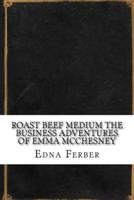 Roast Beef Medium the Business Adventures of Emma McChesney