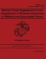MCRP 1-10.2 Formerly MCRP 5-12C Marine Corps Supplement to the Department of Defense Dictionary of Military and Associated Terms