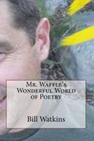 Mr. Waffle's Wonderful World of Poetry