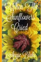 When the Sunflowers Cried