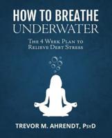 How to Breathe Underwater