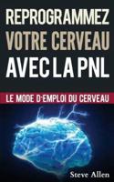 Croissance Personnelle - Programmation Neurolinguistique, Reprogrammez Votre Cerveau Avec La Pnl