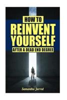 How To Reinvent Yourself After A Dead End Degree