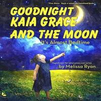 Goodnight Kaia Grace and the Moon, It's Almost Bedtime