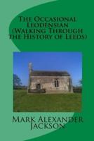 The Occasional Leodensian (Walking Through the History of Leeds)
