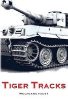 Tiger Tracks - The Classic Panzer Memoir