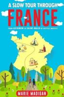 A Slow Tour Through France