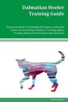 Dalmatian Heeler Training Guide Dalmatian Heeler Training Book Features