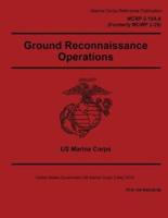 MCRP 2-10A.6 Formerly MCWP 2-25 Ground Reconnaissance Operations 2 May 2016