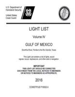 LIGHT LIST Volume IV GULF OF MEXICO Econfina River, Florida to the Rio Grande, Texas 2016