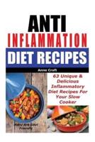 Anti Inflammation Diet Recipes - 63 Unique & Delicious Inflammatory Diet Recipes for Your Slow Cooker - Many Are Gout Friendly