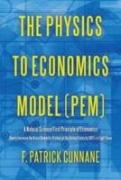The Physics to Economics Model (Pem)