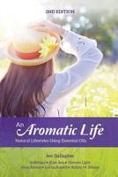 An Aromatic Life 2nd Edition