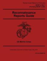 Marine Corps Reference Publication MCRP 2-10A.7 Formerly MCRP 2-25A Reconnaissance Reports Guide 2 May 2016