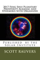 2017 Feng Shui Planetary Prosperity Almanac and Ephemeris With Organizer