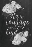 Chalkboard Journal - Have Courage and Be Kind (Grey)