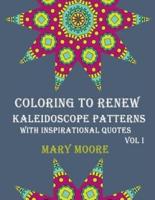 Coloring to Renew - Kaleidoscope Patterns With Inspirational Quotes