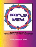 Fibromyalgia Mantras A Coloring Book for Fibro Warriors & Chronic Pain Heroes