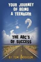 Your Journey of Being a Teenager - The ABC's of Success