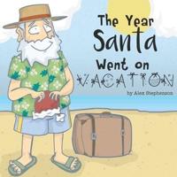 The Year Santa Went on Vacation