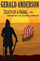 Death of a Viking ... Or ... Drown by the Old Mill Stream