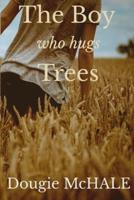 The Boy Who Hugs Trees