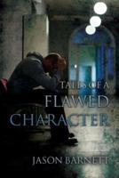 Tales of a Flawed Character